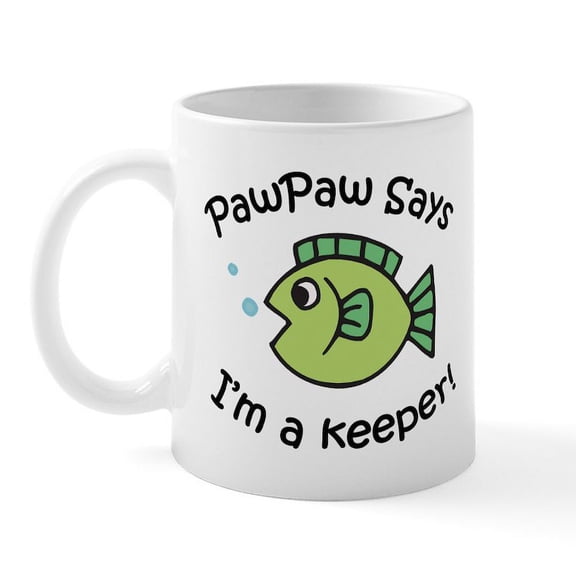 CafePress - Pawpaw Says I'm A Keeper! Mug - 11 oz Ceramic Mug - Novelty Coffee Tea Cup