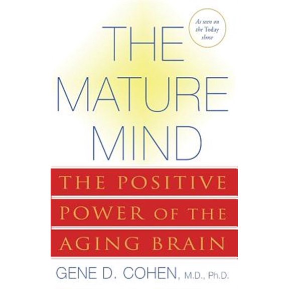 Pre-Owned The Mature Mind: The Positive Power of the Aging Brain (Paperback) 0465012043 9780465012046