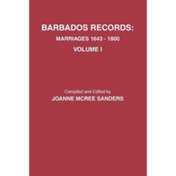 Barbados Records. Marriages, 1643-1800: Volume I (Paperback)