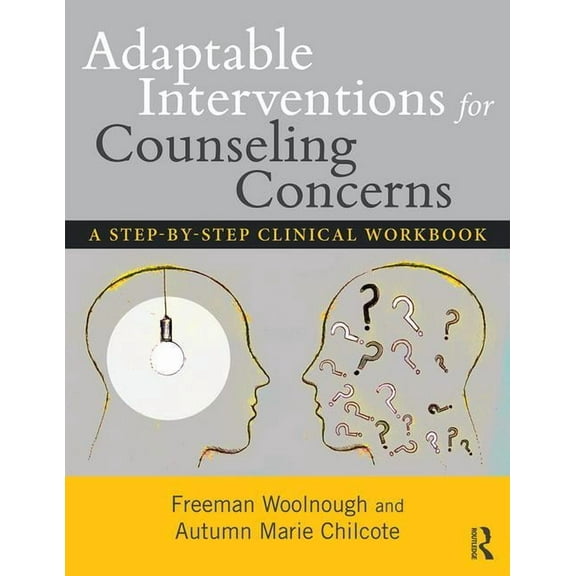 Adaptable Interventions for Counseling Concerns: A Step-by-Step Clinical Workbook, (Paperback)