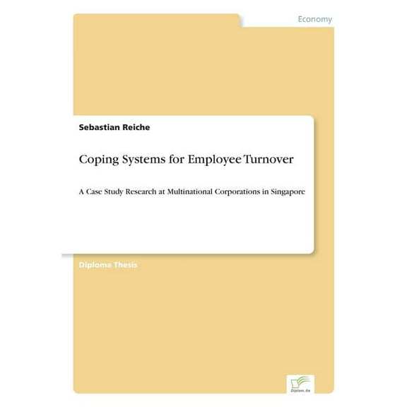Coping Systems for Employee Turnover: A Case Study Research at Multinational Corporations in Singapore, (Paperback)