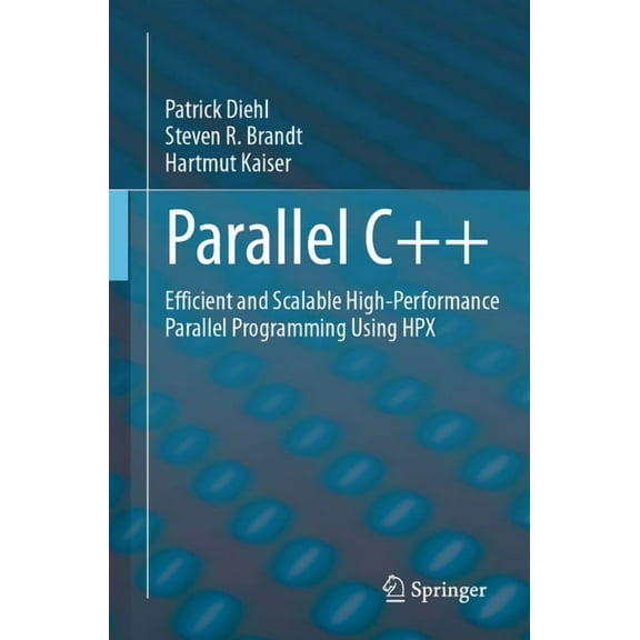 Parallel C  : Efficient and Scalable High-Performance Parallel Programming Using Hpx, (Paperback)