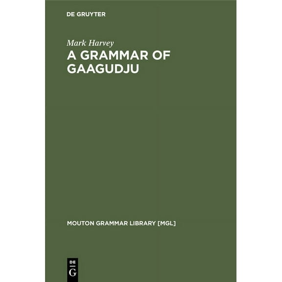 Mouton Grammar Library [Mgl] A Grammar of Gaagudju, Book 24, (Hardcover)