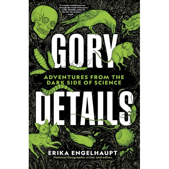 Gory Details : Adventures From the Dark Side of Science (Hardcover)