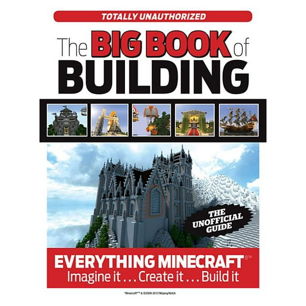 The Big Book Of Building Everything Minecraft R Tm Imagine It Create It Build It Hardcover Walmart Com Walmart Com