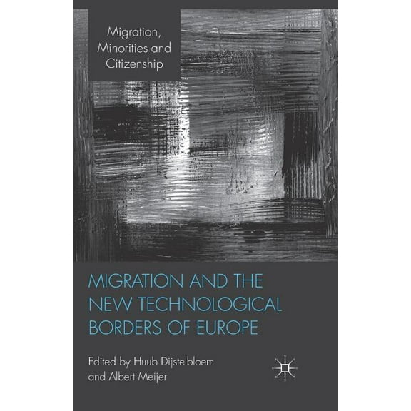 Migration, Minorities and Citizenship Migration and the New Technological Borders of Europe, (Paperback)
