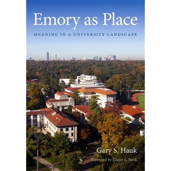 Pre-Owned Stuart A. Rose Manuscript, Archives, and Emory as Place: Meaning in a University Landscape, (Hardcover)