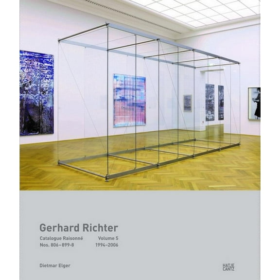 Gerhard Richter: Catalogue RaisonnÃ©, Volume 5: Nos. 806-899-8, 1994-2006, (Hardcover)