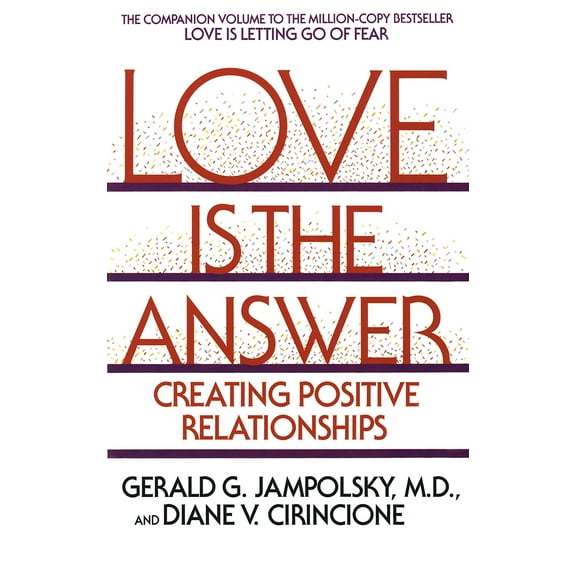 Love Is the Answer : Creating Positive Relationships (Paperback)