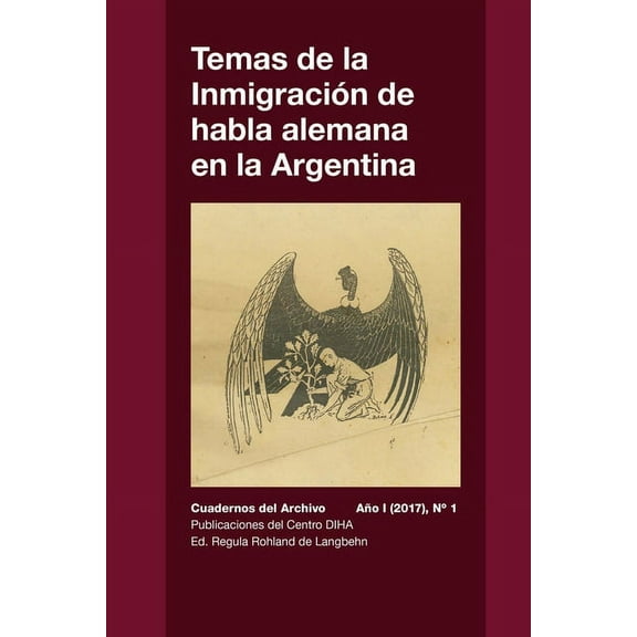 Temas de la Inmigración de habla alemana en la Argentina: Cuadernos del Archivo - Año I (2017) #1, (Paperback)