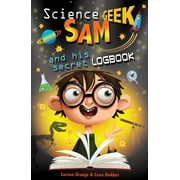 Science Geek: Science Geek Sam and His Secret Logbook (Paperback)