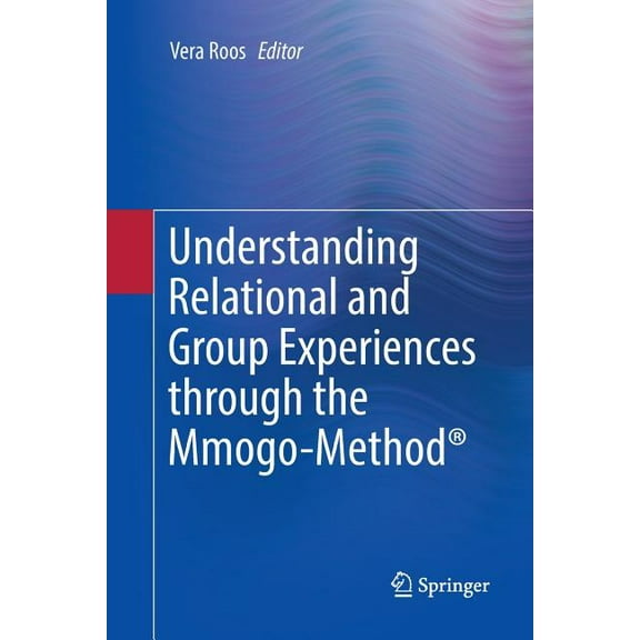 Understanding Relational and Group Experiences Through the Mmogo-Method(r), (Paperback)