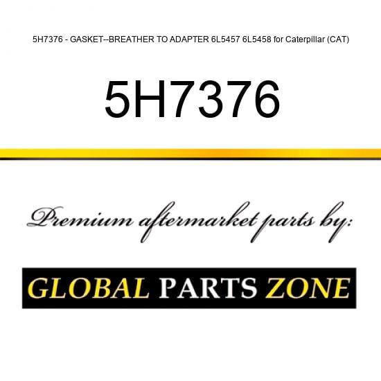 5H7376 - GASKET--BREATHER TO ADAPTER 6L5457 6L5458 for Caterpillar (CAT)