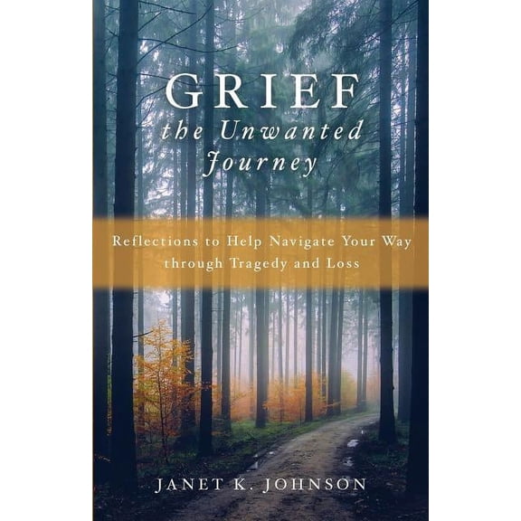 Grief: The Unwanted Journey (Paperback)