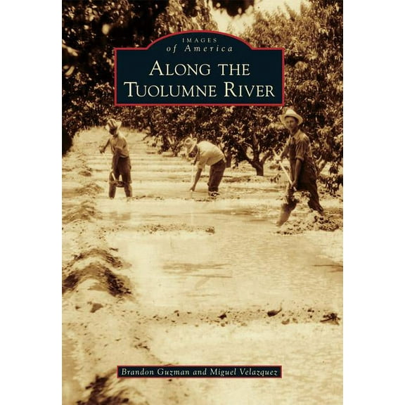 Images of America: Along the Tuolumne River (Paperback)