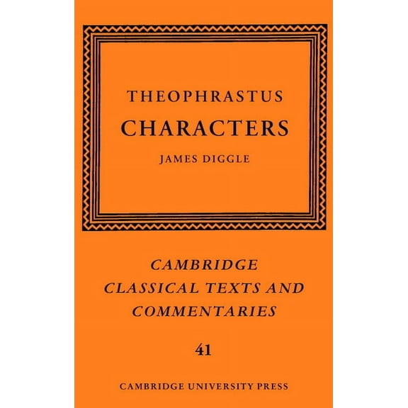 Cambridge Classical Texts and Commentari Theophrastus: Characters, Book 43, (Hardcover)