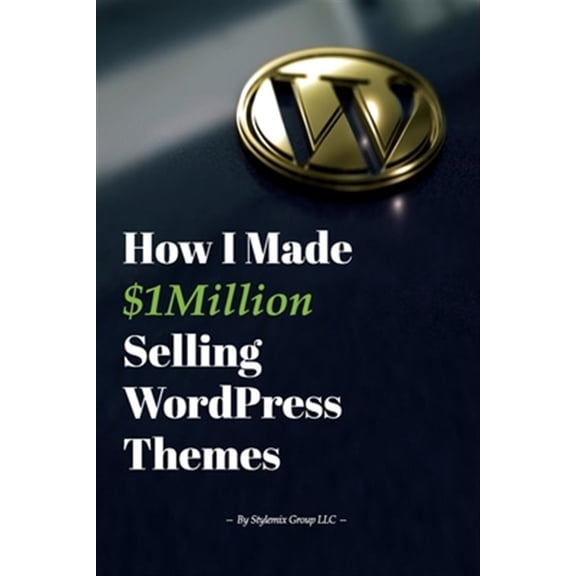 Pre-Owned How I Made $1million Selling WordPress Themes: A Practical Guide to Sell WordPress Themes on ThemeForest