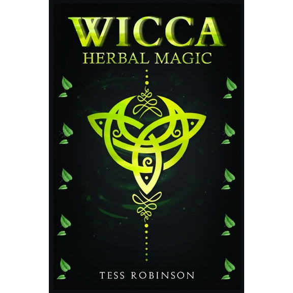 Wicca Herbal Magic: A Solitary Practitioner's Guide to Using Herbs and Plants in Wiccan Rituals. A Crash Course to Herba, (Paperback)
