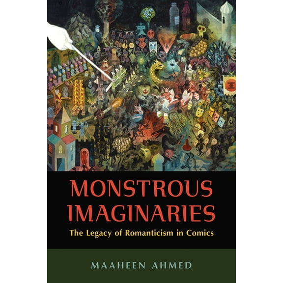 Monstrous Imaginaries: The Legacy of Romanticism in Comics, (Hardcover)