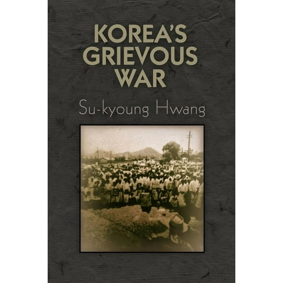 Pennsylvania Studies in Human Rights Korea's Grievous War, (Hardcover)