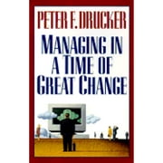 Managing in a Time of Great Change (Hardcover) by Peter F Drucker