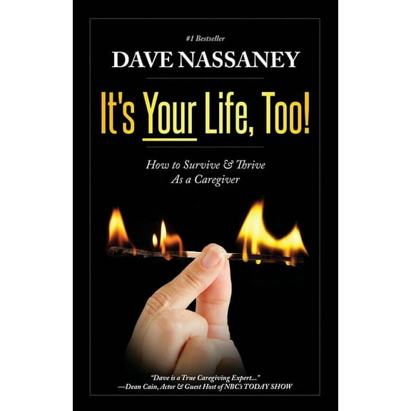 It's Your Life Too!: Thrive and Stay Alive as a Caregiver, (Paperback)