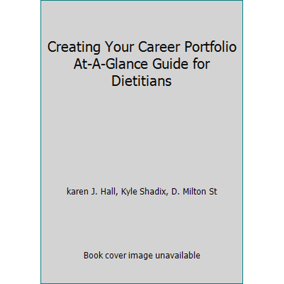 Pre-Owned Creating Your Career Portfolio At-A-Glance Guide for Dietitians (Paperback) 0979643422 9780979643422