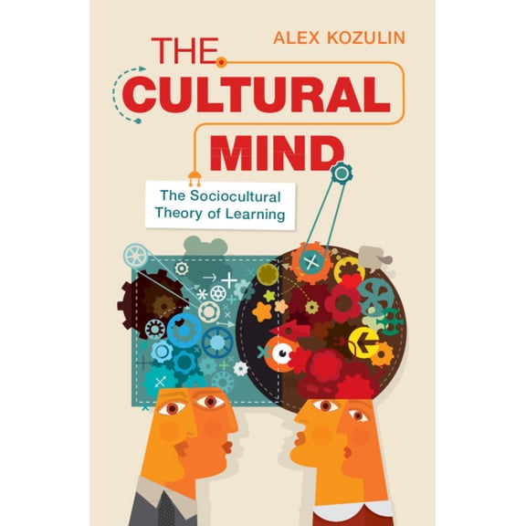 The Cultural Mind: The Sociocultural Theory of Learning, (Hardcover)