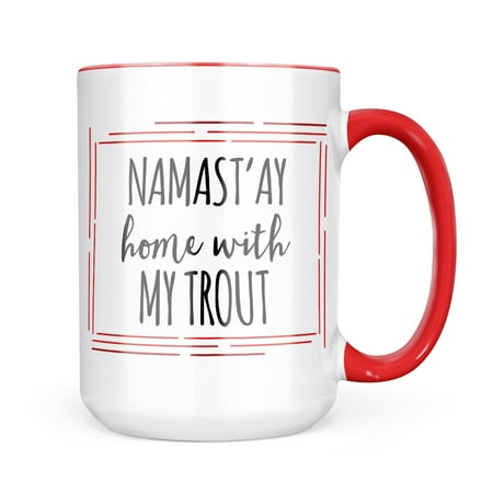 

Neonblond Namast ay Home With My Trout Simple Sayings Mug gift for Coffee Tea lovers