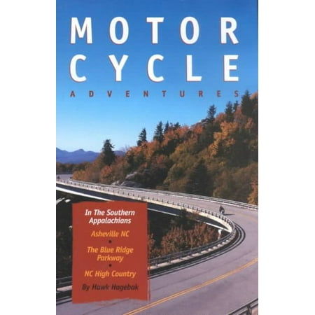 Asheville Nc - Motorcycle Adventures in the Southern Appalachians: Asheville Nc, the Blue Ridge Parkway, NC High Country (Hardcover)