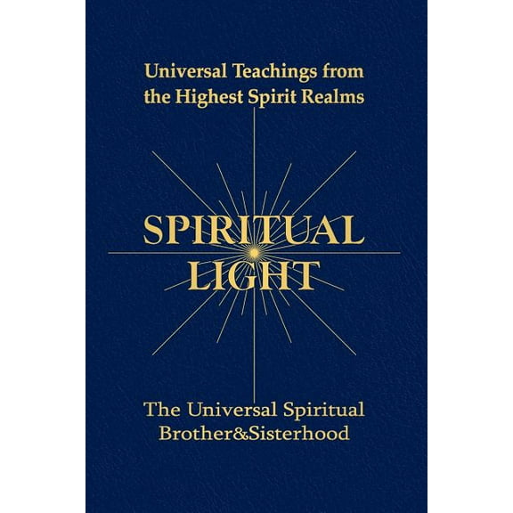 Spiritual Light: Universal Teachings from the Highest Spirit Realms, (Paperback)