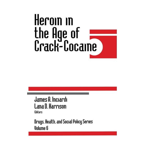 Drugs, Health, and Social Policy Heroin in the Age of Crack-Cocaine, Book 6, (Hardcover)