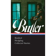 Octavia E. Butler: Kindred, Fledgling, Collected Stories (LOA #338) (Hardcover)