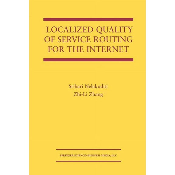 The Springer International Engineering a Localized Quality of Service Routing for the Internet, Book 739, (Paperback)