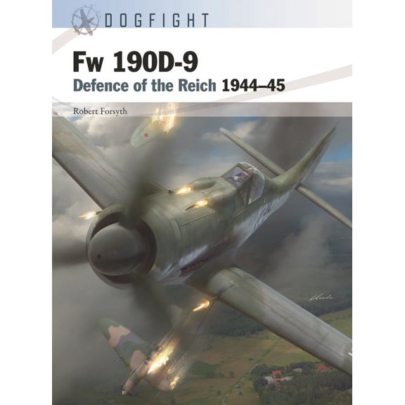 Dogfight FW 190d-9: Defence of the Reich 1944-45, Book 1, (Paperback)