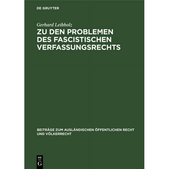 Beiträge Zum Ausländischen Ãffentlichen Zu Den Problemen Des Fascistischen Verfassungsrechts: Akademische Antrittsvorlesung, Book 11, (Hardcover)