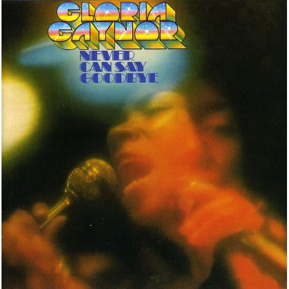 Gloria Gaynor - Never Can Say Goodbye - Music & Performance - CD