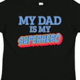 thumbnail image 4 of Inktastic My Dad is My Superhero Boys or Girls Toddler T-Shirt, 4 of 5