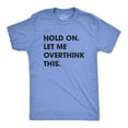 thumbnail image 1 of Mens Hold On Let Me Overthink This T shirt Funny Sarcastic Hilarious Adult Tee (Heather Light Blue) - 3XL, 1 of 4