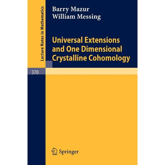 Lecture Notes in Mathematics Universal Extensions and One Dimensional Crystalline Cohomology, Book 370, (Paperback)