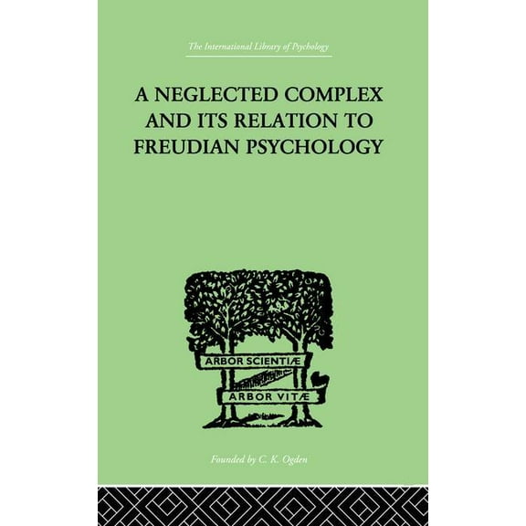 A Neglected Complex And Its Relation To Freudian Psychology, (Paperback)