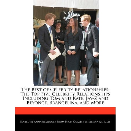 The Best of Celebrity Relationships: The Top Five Celebrity Relationships Including Tom and Kate, Jay-Z and Beyonc, Brangelina, and More
