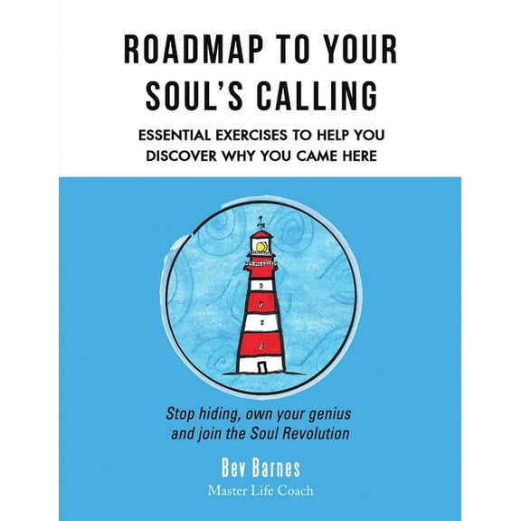 Roadmap to Your Soul's Calling: Essential Exercises to Help You Discover Why You Came Here, (Paperback)