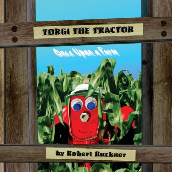 Torgi the Tractor: Once Upon a Farm, (Paperback)