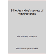 Billie Jean King's secrets of winning tennis [Hardcover - Used]