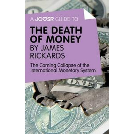 International Monetary System (A Joosr Guide to... The Death of Money by James Rickards: The Coming Collapse of the International Monetary System -)
