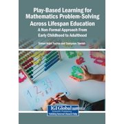 Play-Based Learning for Mathematics Problem-Solving Across Lifespan Education: A Non-Formal Approach From Early Childhoo, (Paperback)