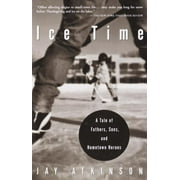 Angle View: Ice Time: A Tale of Fathers, Sons, and Hometown Heroes [Paperback - Used]
