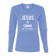 thumbnail image 2 of Wild Bobby Jesus Is Coming Are You Ready? Inspirational/Christian Women Graphic Long Sleeve Tee, Light Blue, Medium, 2 of 5