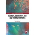 thumbnail image 2 of Routledge Frontiers of Political Economy Markets, Community and Just Infrastructures, (Paperback), 2 of 2